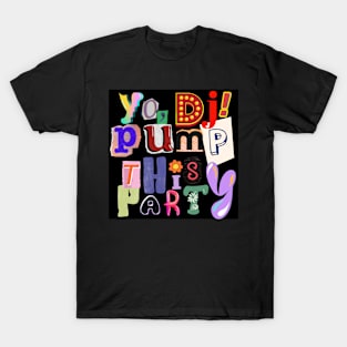 DJ pump this party T-Shirt